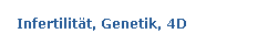 Infertilitt, Gendiagnostik, 4D Ultraschall Praxis